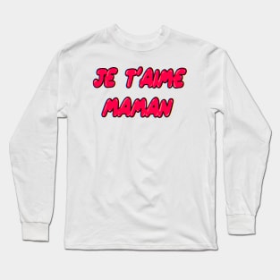 Je t’aime Long Sleeve T-Shirt